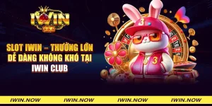 Slot IWIN – Thưởng lớn dễ dàng không khó tại IWIN CLUB