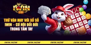 Thử vận may với Xổ Số IWIN – Cơ hội đổi đời trong tầm tay
