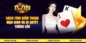 Cách tính điểm trong Mậu binh và bí quyết thắng lớn