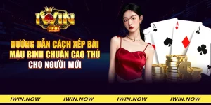 Hướng dẫn cách xếp bài Mậu binh chuẩn cao thủ cho người mới