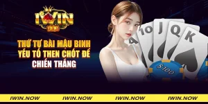 Thứ tự bài Mậu binh: Yếu tố then chốt để chiến thắng