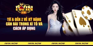 Từ A đến Z về kỹ năng cân bài trong Xì tố và cách áp dụng