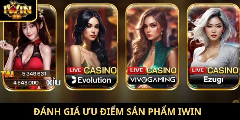 Đánh giá ưu điểm sản phẩm Iwin