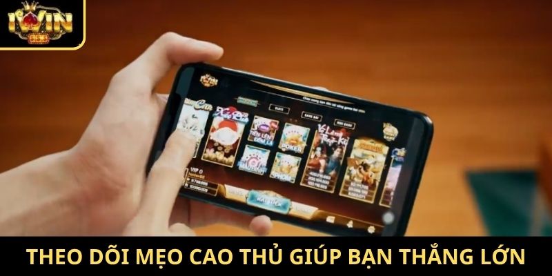 Theo dõi mẹo cao thủ giúp bạn thắng lớn